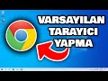 Windows 10 Google Chrome Varsayılan Tarayıcı Yapma | Google Chrome Nasıl Varsayılan Tarayıcı Yapılır