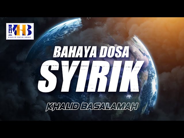 Bahaya Dosa Syirik - Khalid Basalamah class=