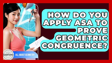 How Do You Apply ASA To Prove Geometric Congruence? - All About Geometry