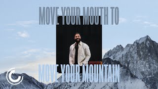 Move Your Mouth To Move Your Mountain | Tim Timberlake | Celebration Church