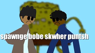 Random Animation: spawnge bobe skwher puntsh