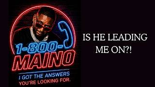 1800 Maino - Is He Leading Me On?