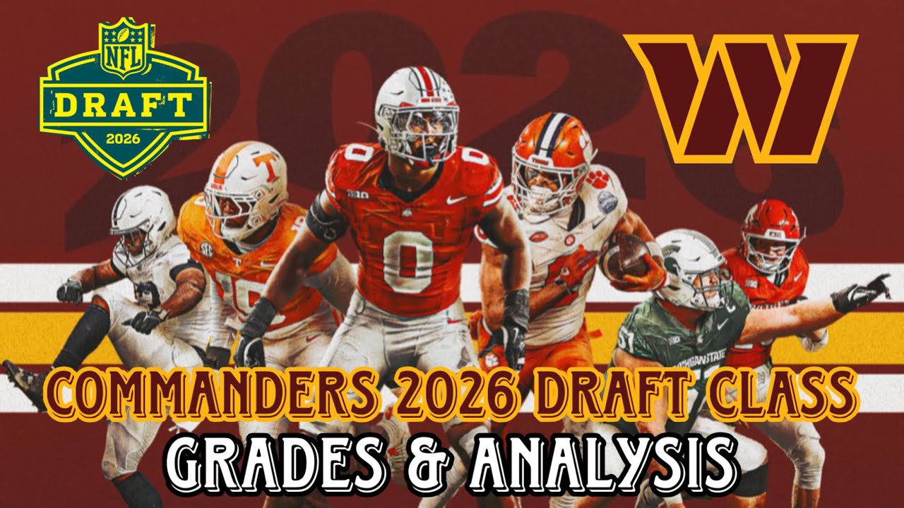 Grades and Breakdown of the Commanders 2026 Draft Class. Best Draft ...