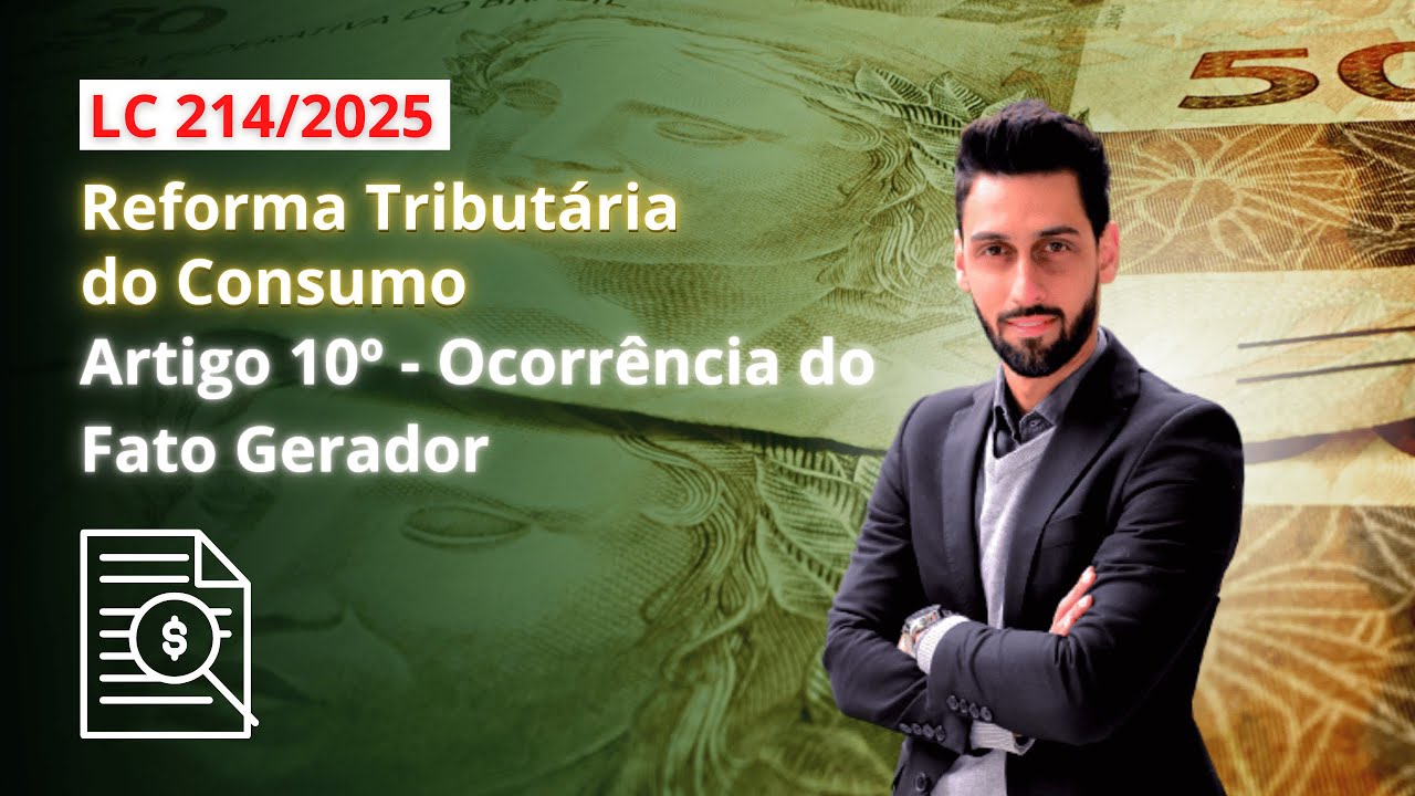 Ocorrência do Fato Gerador de CBS/IBS (Art. 10º - LC 214/25) | Reforma Tributária - Artigo a Artigo