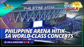 Philippine Arena hitik sa worldclass concerts | Mata ng Agila Primetime