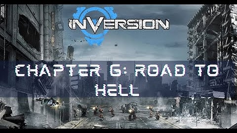 INVERSION | Story Gameplay  | Chapter 6: Road to Hell