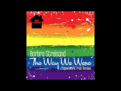 Barbra Streisand - The Way We Were (The J Squad World Pride Mix)