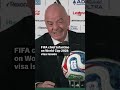 FIFA chief Infantino on World Cup 2026 visa issues
