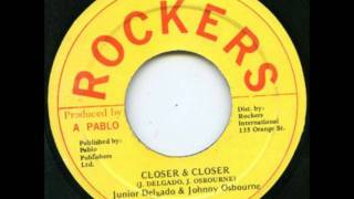 Video thumbnail of "Junior Delgado Johnny Osbourne - Closer & Closer"