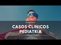 Casos clinicos de pediatria | Pasa el #ENARM a la primera