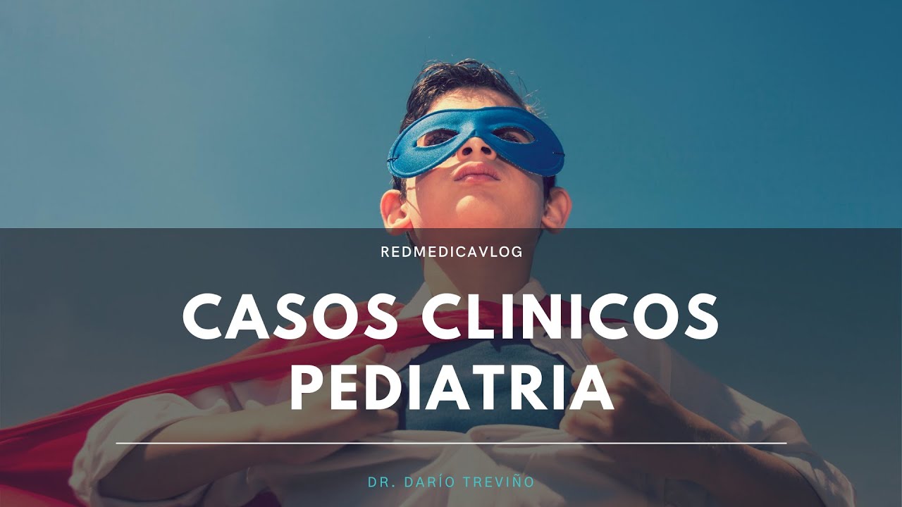 Casos clinicos de pediatria | Pasa el 