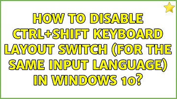 How to disable Ctrl+Shift keyboard layout switch (for the same input language) in Windows 10?
