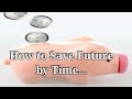 How to Save Future by Time|Save Time
