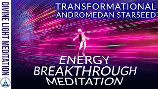 ANDROMEDAN ENERGY BREAKTHROUGH MEDITATION! HIGHLY TRANSFORMATIONAL | ANDROMEDAN STARSEED