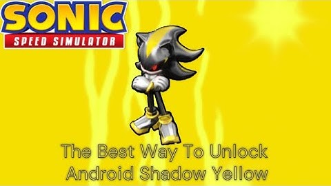 The Best Way To Unlock Android Shadow Yellow | Sonic Speed Simulator