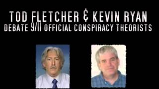 911FILES Tod Fletcher & Kevin Ryan Debate 911 Official Conspiracy Theorists.