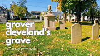 President Grover Cleveland's Grave |  Princeton Cemetery