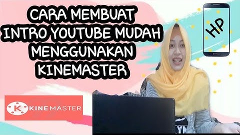 CARA MEMBUAT INTRO YOUTUBE MUDAH MENGGUNAKAN KINEMASTER
