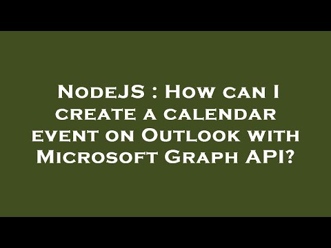 NodeJS : How can I create a calendar event on Outlook with Microsoft Graph API?