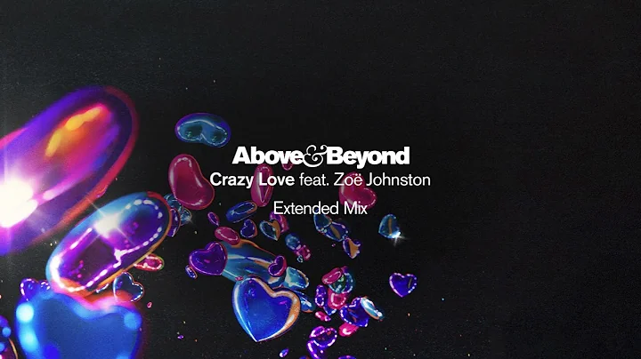 Above & Beyond feat  Zoë Johnston - Crazy Love (Extended Mix)