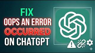 How to Fix ChatGPT Oops An Error Occurred | Network Glitch Fix