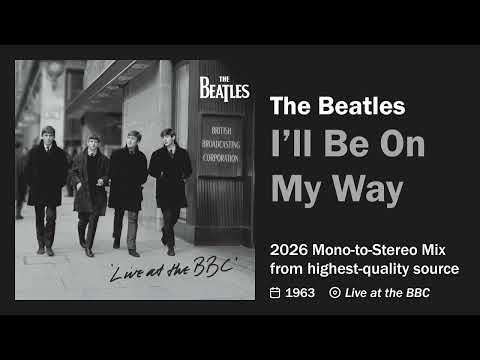 The Beatles – I’ll Be On My Way [2026 Stereo Mix / Live at the BBC]