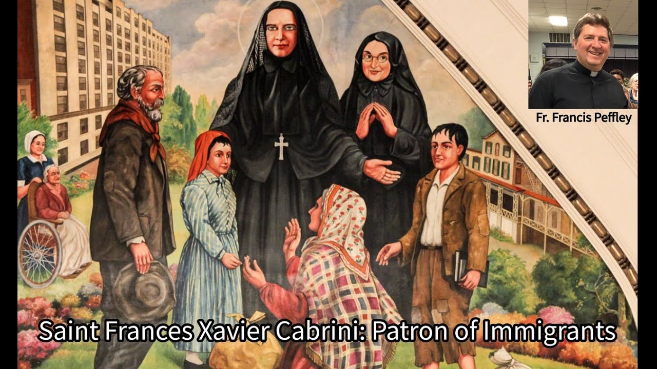 Saint Frances Xavier Cabrini: Patron of Immigrants. Homily. 11/13/2021 ...