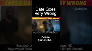 Date Goes Very Wrong, Fargo Man Facing Criminal Charges