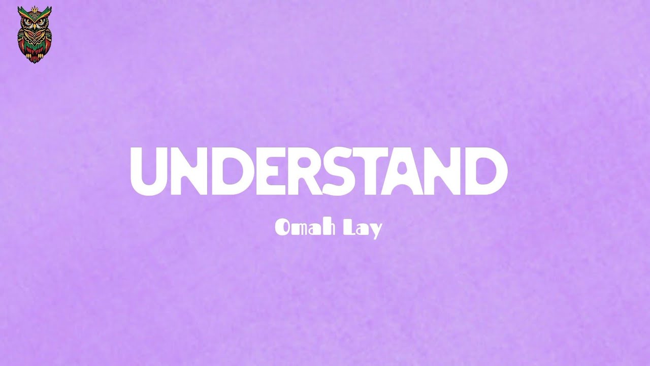 Omah Lay – Understand | Official Lyrics Video