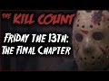 Friday the 13th: The Final Chapter (1984) KILL COUNT [Original]