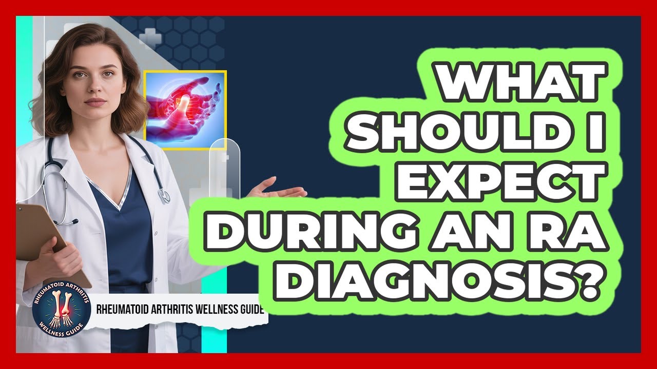 What Should I Expect During An RA Diagnosis?