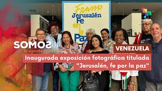 Venezuela | Se inauguró exposición fotográfica titulada "Jerusalén, fe por la paz" SOMOS 05-12-2025
