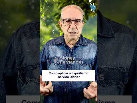 COMO APLICAR O ESPIRITISMO DA VIDA DIÁRIA?