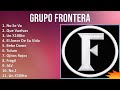 Grupo Frontera 2024 MIX Las Mejores Canciones - No Se Va, Que Vuelvas, Un X100to, El Amor De Su ...