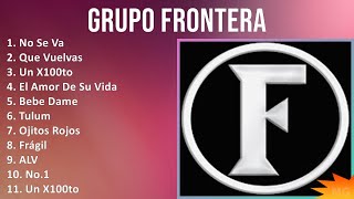 Grupo Frontera 2024 MIX Las Mejores Canciones - No Se Va, Que Vuelvas, Un X100to, El Amor De Su ...