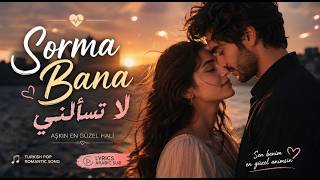 Sorma Bana 💙 لا تسألني أغنية تركية رومانسية مترجمة للعربية 🌿