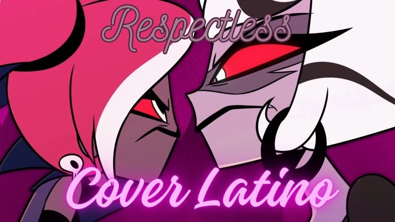 Hazbin Hotel Respectless Cover Latino - YouTube