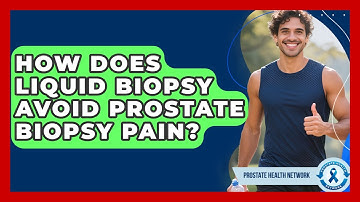 How Does Liquid Biopsy Avoid Prostate Biopsy Pain? - Prostate Health Network
