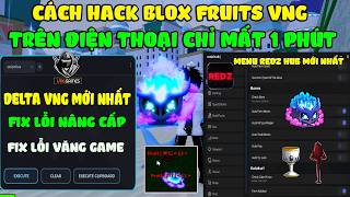 Cách Hack Blox Fruits 30 Delta X VNG Mới Nhất Trên Điện Thoại Auto Farm, Chest, ESP, Tele Fruits Vip