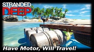 Have Motor, Will Travel! | Stranded Deep Gameplay | EP 9 | Season 1