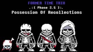 Former Time Trio OST: 009 - Possession Of Recollections [Phase 2.5] [  MIDI]