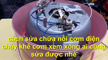 cách sửa chữa  nồi cơm điện cháy khê cơm ,cực kỳ đơn giản bạn có thể làm được nhé !