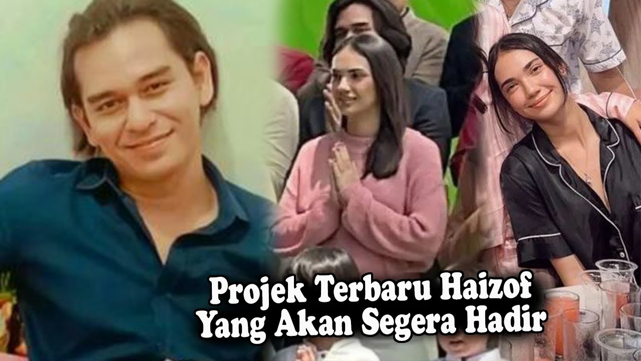 Ini Projek Baru Haizof Yang Akan Segera Hadir - YouTube