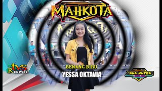 BENANG BIRU // YESSA OKTAVIA // MAHKOTA MUSIC // TVS RECORD // DUA PUTRA AUDIO