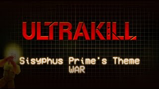 [ULTRAKILL] Sisyphus Prime's Theme - WAR || Remix by Skidodl