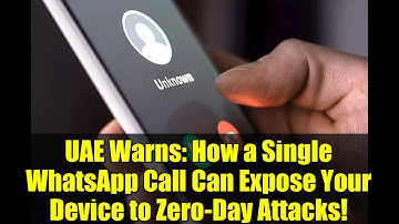 UAE Warns: How a Single WhatsApp Call Can Expose Your Device to Zero-Day Attacks!