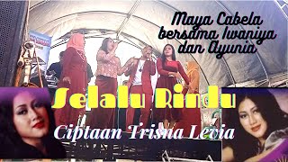 MAYA CABELA, IWANIYA, DAN AYUIYA MENYANYIKAN LAGU SELALU  RINDU CIPTAAN TRISNA LEVIA