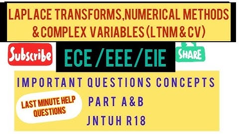 LAPLACE TRANSFORMS NUMERICAL METHODS & COMPLEX VARIABLES LTNM & CV IMPORTANT CONCEPTS JNTUH R18