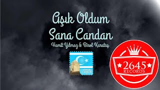 Hamit Yılmaz Ft Birol Karataş - Aşık Oldum Sana Candan