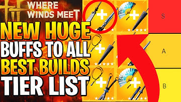 Where Winds Meet Builds Tier List! Ranking The Best Builds (NEW META)